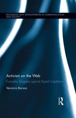 L'activisme sur le web : Les luttes quotidiennes contre le capitalisme numérique - Activism on the Web: Everyday Struggles against Digital Capitalism