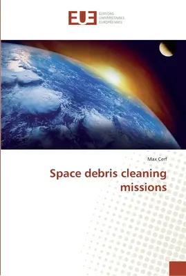 Missions de nettoyage des débris spatiaux - Space debris cleaning missions