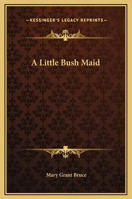 Une petite fille du bush - A Little Bush Maid