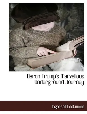 Le merveilleux voyage souterrain du baron Trump - Baron Trump's Marvellous Underground Journey