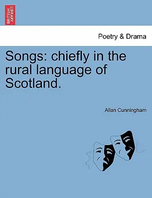 Chansons : Principalement dans la langue rurale de l'Écosse. - Songs: Chiefly in the Rural Language of Scotland.