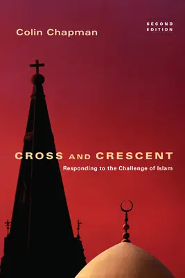 Croix et Croissant : Répondre aux défis de l'islam - Cross and Crescent: Responding to the Challenges of Islam