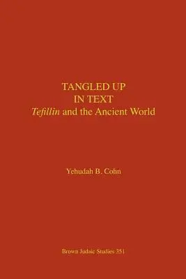 L'enchevêtrement des textes : Les tefillins et le monde antique - Tangled Up in Text: Tefillin and the Ancient World