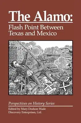 L'Alamo : Point d'inflexion entre le Texas et le Mexique - The Alamo: Flashpoint Between Texas and Mexico