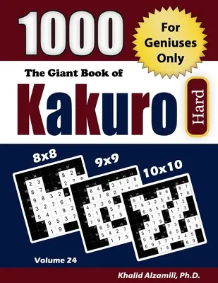 Le livre géant de Kakuro : 1000 puzzles difficiles de sommes croisées (8x8 - 9x9 - 10x10) - The Giant Book of Kakuro: 1000 Hard Cross Sums Puzzles (8x8 - 9x9 - 10x10)