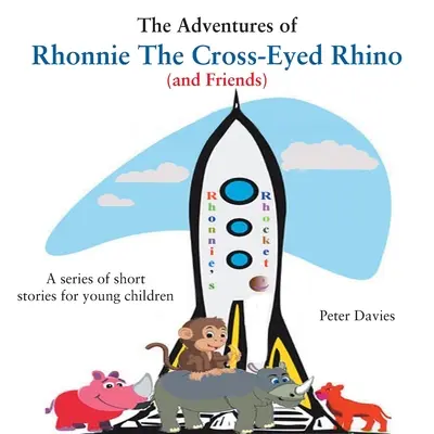 Les aventures de Rhonnie le rhinocéros aux yeux croisés (et de ses amis) - The Adventures of Rhonnie the Cross-Eyed Rhino (and Friends)