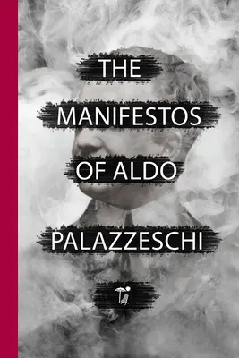 Les manifestes d'Aldo Palazzeschi - The Manifestos of Aldo Palazzeschi