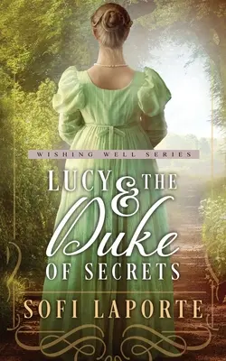 Lucy et le duc des secrets : Une douce romance de Régence - Lucy and the Duke of Secrets: A Sweet Regency Romance