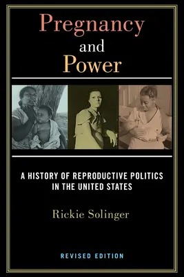 Grossesse et pouvoir, édition révisée : Une histoire des politiques de reproduction aux États-Unis - Pregnancy and Power, Revised Edition: A History of Reproductive Politics in the United States