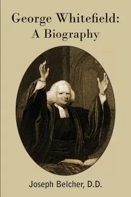 George Whitefield : Biographie - George Whitefield: A Biography