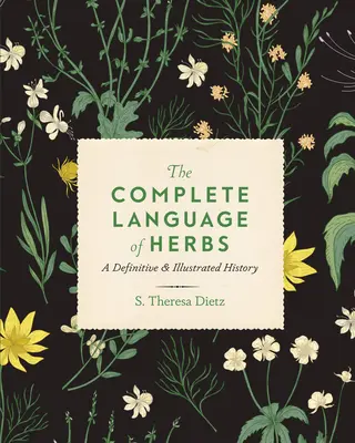 Le langage complet des herbes : Une histoire définitive et illustrée - The Complete Language of Herbs: A Definitive and Illustrated History