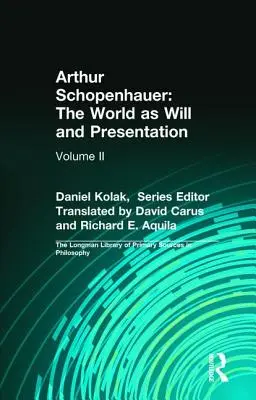 Arthur Schopenhauer : Le monde comme volonté et comme présentation : Volume II - Arthur Schopenhauer: The World as Will and Presentation: Volume II