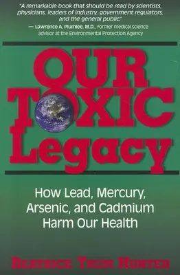 Notre héritage toxique : comment le plomb, le mercure, l'arsenic et le cadmium nuisent à notre santé - Our Toxic Legacy: How Lead, Mercury, Arsenic, and Cadmium Harm Our Health