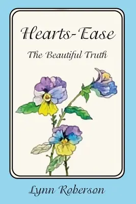 Hearts-Ease : La belle vérité - Hearts-Ease: The Beautiful Truth