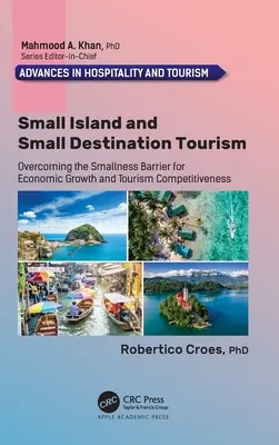 Tourisme des petites îles et des petites destinations : Surmonter l'obstacle de la petitesse pour la croissance économique et la compétitivité du tourisme - Small Island and Small Destination Tourism: Overcoming the Smallness Barrier for Economic Growth and Tourism Competitiveness