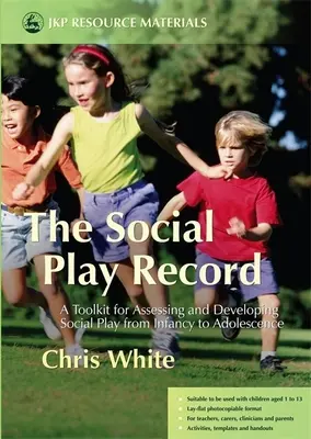 Social Play Record - Une boîte à outils pour évaluer et développer le jeu social de la petite enfance à l'adolescence - Social Play Record - A Toolkit for Assessing and Developing Social Play from Infancy to Adolescence