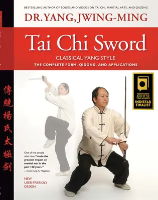 Tai Chi Sword Classical Yang Style : La forme complète, le Qigong et les applications - Tai Chi Sword Classical Yang Style: The Complete Form, Qigong, and Applications