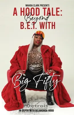 A Hood Tale : Au-delà du B.E.T. avec Big Fifty - A Hood Tale: Beyond B.E.T. With Big Fifty