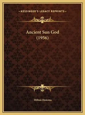 L'ancien Dieu Soleil (1956) - Ancient Sun God (1956)