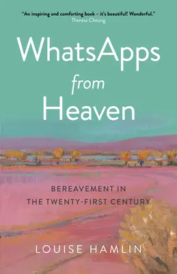 Whatsapps from Heaven : Le deuil au XXIe siècle - Whatsapps from Heaven: Bereavement in the Twenty-First Century