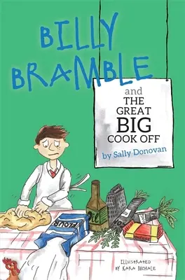 Billy Bramble and the Great Big Cook Off : A Story about Overcoming Big, Angry Feelings at Home and at School (Billy Bramble et le grand concours de cuisine : une histoire sur la façon de surmonter les sentiments de colère à la maison et à l'école) - Billy Bramble and the Great Big Cook Off: A Story about Overcoming Big, Angry Feelings at Home and at School