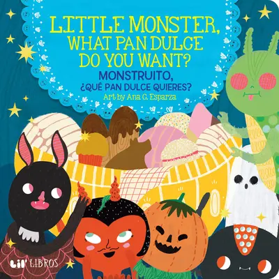Petit Monstre, quel Pan Dulce veux-tu ? / Monstruito, Qu Pan Dulce Quieres ? - Little Monster, What Pan Dulce Do You Want? / Monstruito, Qu Pan Dulce Quieres?