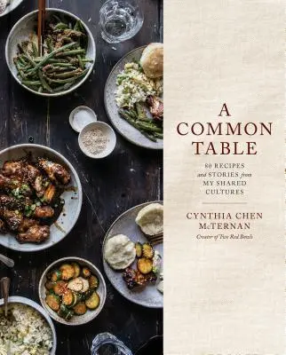Une table commune : 80 recettes et histoires de mes cultures partagées : Un livre de cuisine - A Common Table: 80 Recipes and Stories from My Shared Cultures: A Cookbook