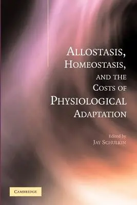 Allostase, homéostasie et coûts de l'adaptation physiologique - Allostasis, Homeostasis, and the Costs of Physiological Adaptation