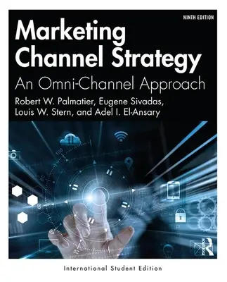 Marketing Channel Strategy - An Omni-Channel Approach -International Student Edition