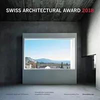 Prix suisse d'architecture 2018 - Swiss Architectural Award 2018