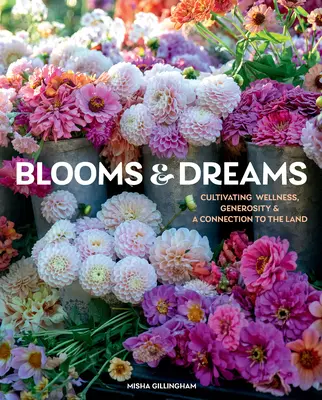 Blooms & Dreams : Cultiver le bien-être, la générosité et le lien avec la terre - Blooms & Dreams: Cultivating Wellness, Generosity & a Connection to the Land