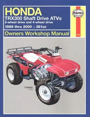 Honda Trx300 Shaft Drive Atvs : 2-Wheel Drive & 4-Wheel Drive 1988 Thru 2000 - Honda Trx300 Shaft Drive Atvs: 2-Wheel Drive & 4-Wheel Drive 1988 Thru 2000