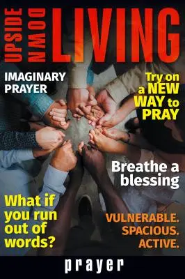 La vie à l'envers : Prière - Upside Down Living: Prayer
