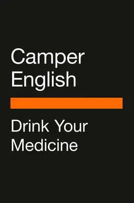 Médecins et distillateurs : La remarquable histoire médicinale de la bière, du vin, des spiritueux et des cocktails - Doctors and Distillers: The Remarkable Medicinal History of Beer, Wine, Spirits, and Cocktails