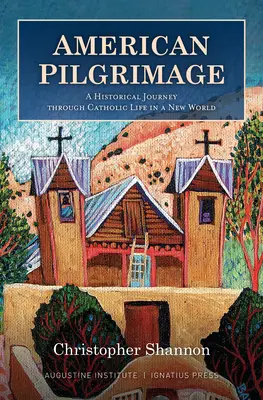 Pèlerinage américain : Un voyage historique à travers la vie catholique dans un nouveau monde - American Pilgrimage: A Historical Journey Through Catholic Life in a New World