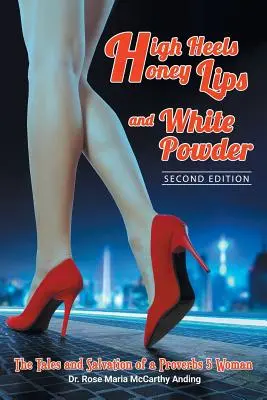 Talons aiguilles, lèvres de miel et poudre blanche : deuxième édition - High Heels, Honey Lips and White Powder: Second Edition