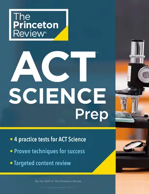 Princeton Review ACT Science Prep : 4 tests blancs + révision + stratégie pour la section sciences de l'ACT - Princeton Review ACT Science Prep: 4 Practice Tests + Review + Strategy for the ACT Science Section