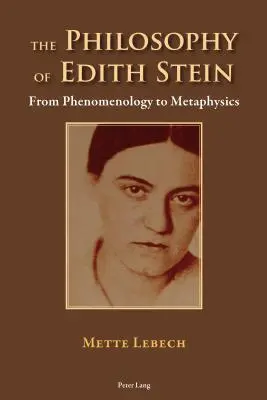 La philosophie d'Edith Stein : De la phénoménologie à la métaphysique - The Philosophy of Edith Stein: From Phenomenology to Metaphysics