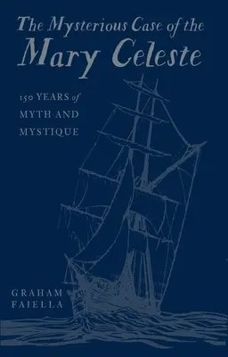 L'affaire mystérieuse du Mary Celeste : 150 ans de mythe et de mystère - The Mysterious Case of the Mary Celeste: 150 Years of Myth and Mystique