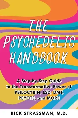 Le manuel des psychédéliques : Un guide pratique de la psilocybine, du lsd, de la kétamine, du mdma et du dmt/yahuasca - The Psychedelic Handbook: A Practical Guide to Psilocybin, Lsd, Ketamine, Mdma, and Dmt/Ayahuasca