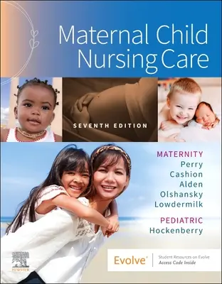 Maternal Child Nursing Care (Perry Shannon E. (Professor Emerita School of Nursing San Francisco State University San Francisco CA))