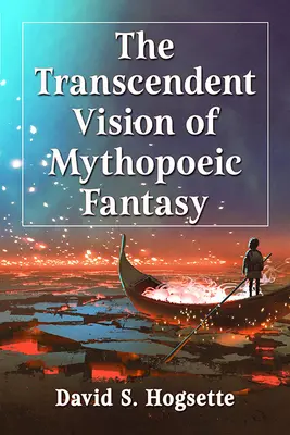 La vision transcendante de la mythopoésie fantastique - The Transcendent Vision of Mythopoeic Fantasy