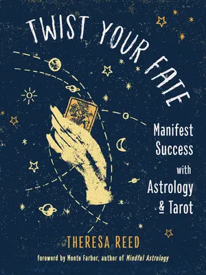 Twist Your Fate : Manifester le succès avec l'astrologie et le tarot - Twist Your Fate: Manifest Success with Astrology and Tarot