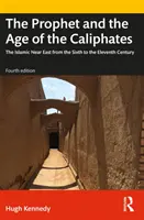 Le Prophète et l'âge des califats : Le Proche-Orient islamique du VIe au XIe siècle - The Prophet and the Age of the Caliphates: The Islamic Near East from the Sixth to the Eleventh Century