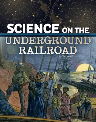 La science sur le chemin de fer clandestin - Science on the Underground Railroad