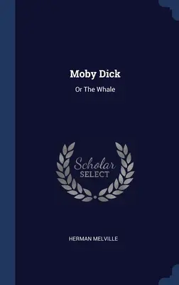 Moby Dick : La Baleine - Moby Dick: Or The Whale