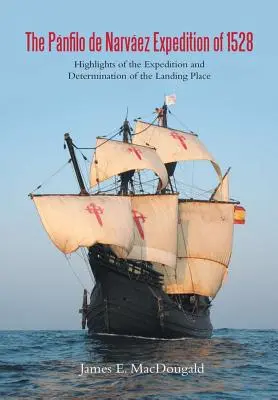 L'expédition de Pnfilo de Narvez en 1528 : faits marquants de l'expédition et détermination du lieu de débarquement - The Pnfilo de Narvez Expedition of 1528: Highlights of the Expedition and Determination of the Landing Place