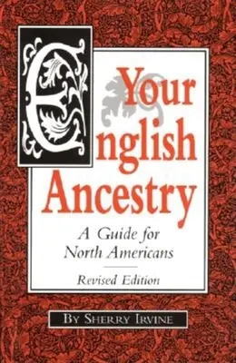 Votre ascendance anglaise : Un guide pour les Nord-Américains - Your English Ancestry: A Guide for North Americans