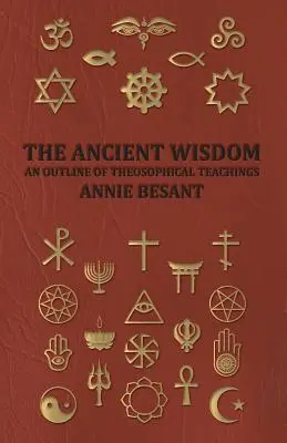 La sagesse ancienne - Un aperçu des enseignements théosophiques - The Ancient Wisdom - An Outline of Theosophical Teachings