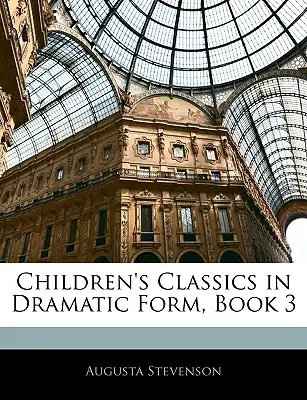 Les classiques pour enfants sous forme dramatique, Livre 3 - Children's Classics in Dramatic Form, Book 3